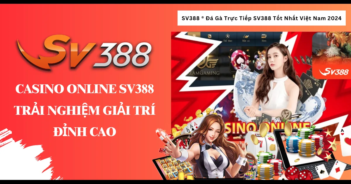 Casino online SV388 – Trải nghiệm giải trí đỉnh cao