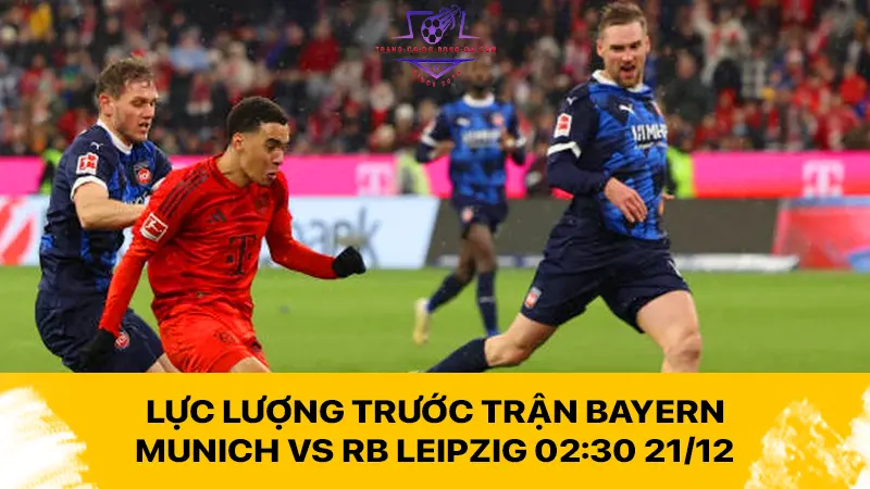 Lực lượng trước trận Bayern Munich vs RB Leipzig 02:30 21/12