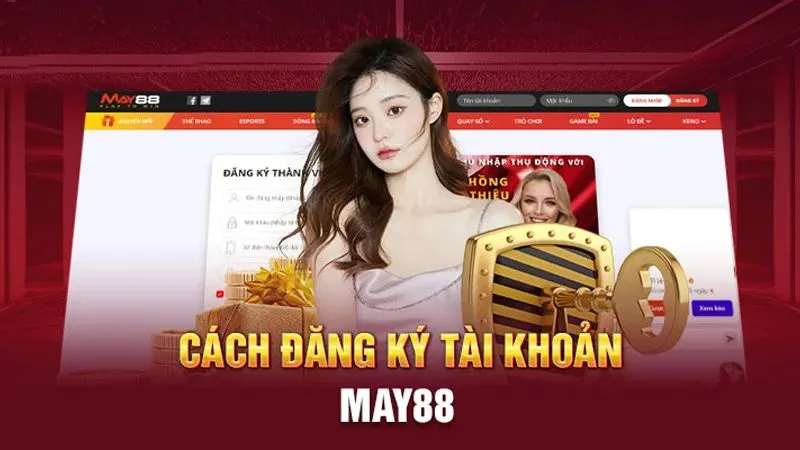 Hướng dẫn đăng ký May88 nhanh chỉ với vài bước đơn giản