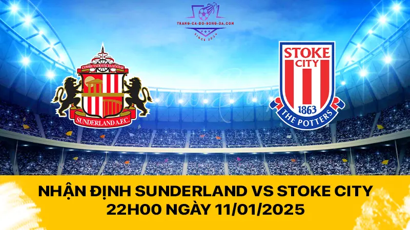 Nhận định Sunderland vs Stoke City 22h00 ngày 11/01/2025