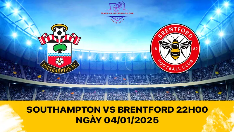 Southampton vs Brentford 22h00 ngày 04/01/2025 - Cuộc chiến sinh tử tại St. Mary's